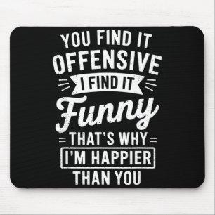 Funny Adult Humor Sarcastic Offensive Happy Funny Mouse Mat