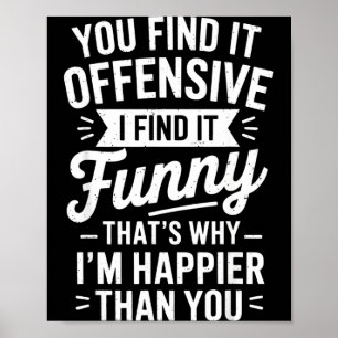 Funny Adult Humor Sarcastic Offensive Happy Funny Poster