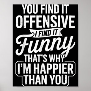 Funny Adult Humor Sarcastic Offensive Happy Funny Poster