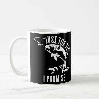 Funny Adult Humour Fishing Just The Tip I Promise Coffee Mug