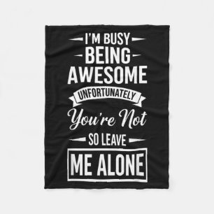 Funny Adult Humour Sarcastic Offensive Busy Being Fleece Blanket