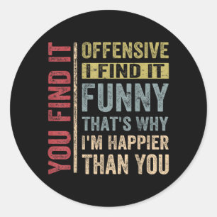 Funny Adult Humour Sarcastic Offensive Happy Classic Round Sticker