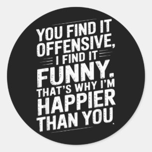 Funny Adult Humour Sarcastic Offensive Happy Classic Round Sticker