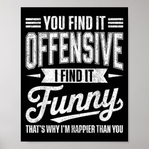Funny Adult Humour Sarcastic Offensive Happy Feeli Poster
