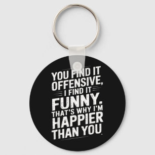 Funny Adult Humour Sarcastic Offensive Happy Key Ring