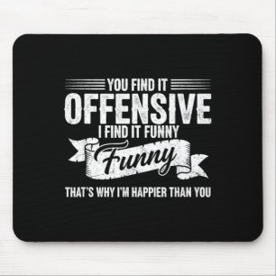 Funny Adult Humour Sarcastic Offensive Happy Mouse Mat