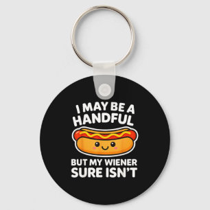 Funny Adult Quote I May Be A Handful But My Weiner Key Ring