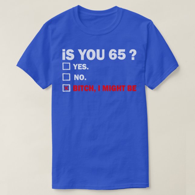 Funny Adult sixtyfive 65 Years Old Birthday Gift 6 T-Shirt (Design Front)