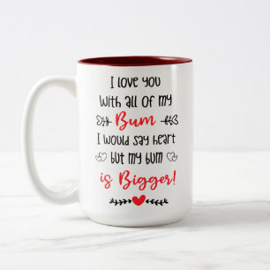 funny adult valentines, I Love You With My Bum Two-Tone Coffee Mug