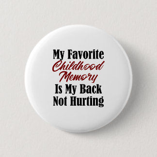 Funny Adulthood Design Childhood Memory Back Pain 6 Cm Round Badge
