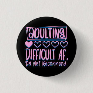 Funny Adulting Difficult AF Would Not Recommend 3 Cm Round Badge