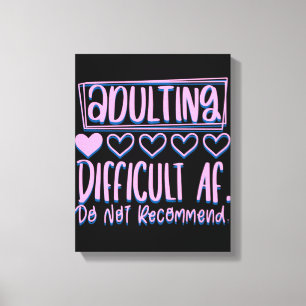 Funny Adulting Difficult AF Would Not Recommend Canvas Print