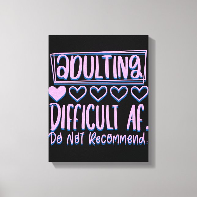 Funny Adulting Difficult AF Would Not Recommend Canvas Print (Front)