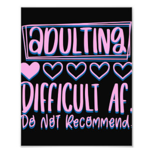 Funny Adulting Difficult AF Would Not Recommend Photo Print