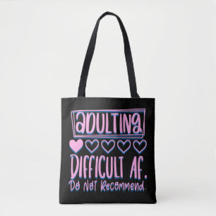 Funny Adulting Difficult AF Would Not Recommend Tote Bag