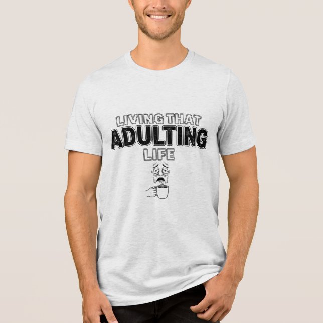 Funny Adulting Life Tired Coffee Slogan T-Shirt Tri-Blend Shirt (Front)
