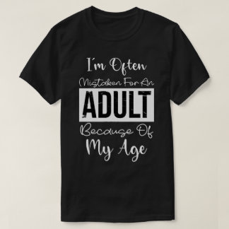 Funny Adulting Quote I'm Often Mistaken  T-Shirt