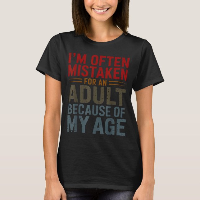 Funny Adulting Shirt Mistaken For An Adult Because (Front)