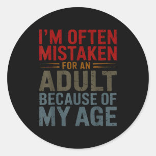 Funny Adulting Shirt Mistaken For An Adult Because Classic Round Sticker