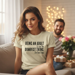 Funny Adulting T-Shirt – Being an Adult Is Dumb Te