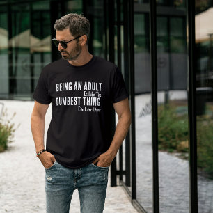 Funny Adulting T-Shirt – Being an Adult Is Dumb Te