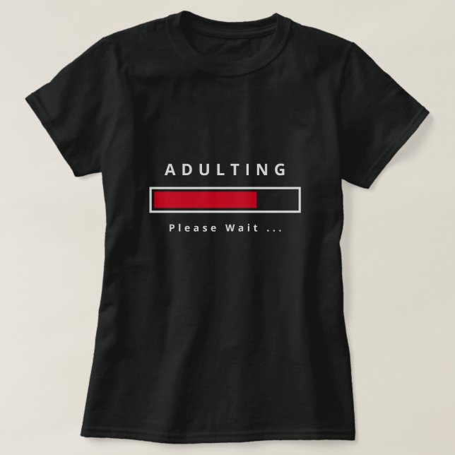 Funny Adulting T-Shirt - Custom Text (Design Front)