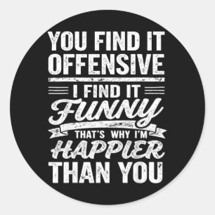 Funny Adults Humourous Offensive Quote Sarcastic Classic Round Sticker