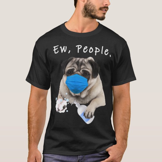 Funny Adults Pug Gift Pug Ew People Dog Wearing A  T-Shirt (Front)