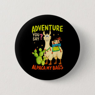 Funny Adventure You Say Alpaca My Bags Llama Women 6 Cm Round Badge