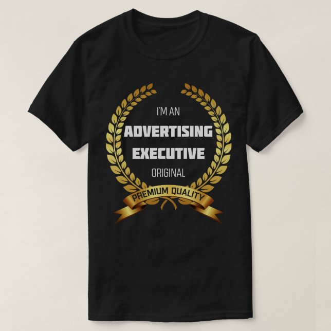 Funny Advertising Executive Design T-Shirt (Design Front)
