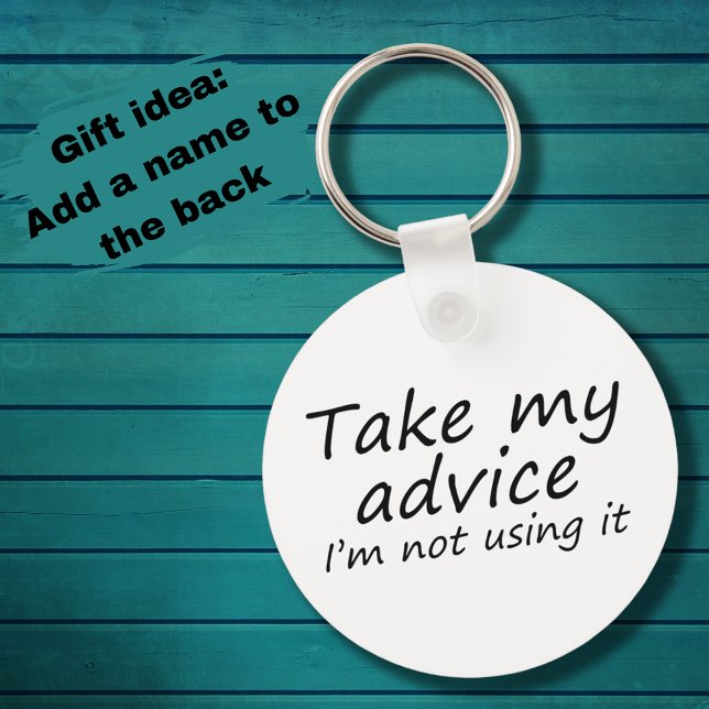 Funny advice witty saying joke quote cute humor key ring (Funny keychain black and white sarcastic saying custom gift. Cute joke typography quote with humor.)