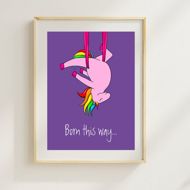 Funny Aerial Silks Unicorn Born This Way Poster (Creator Uploaded)