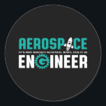 Funny Aerospace Engineering It's Rocket Science Classic Round Sticker<br><div class="desc">Aerospace engineering. It's not rocket science. Wait, yes it is. Funny merchandise for geek and nerd engineers who love humour, witty quotes and jokes. Cool design to wear on your job and show your passion in aircraft, spacecraft, and rocket science. Great gift for dad, father, mum, mother, son, daughter, brother...</div>