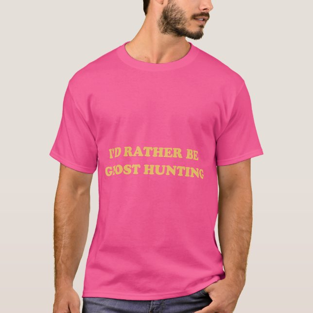 Funny Aesthetic I'D Rather Be Ghost Hunting T-Shirt (Front)
