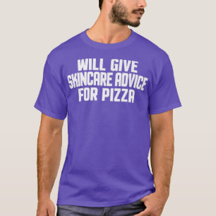 Funny Aesthetician Will Give Skincare Advice For P T-Shirt