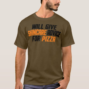 Funny, Aesthetician, Will Give Skincare Advice For T-Shirt