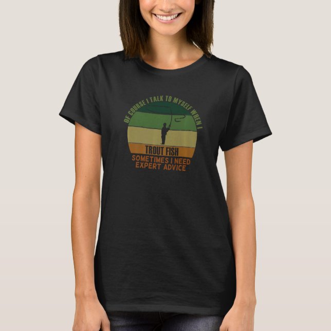 Funny Affordable Sometimes Need Expert Advice Trou T-Shirt (Front)