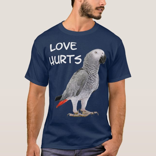 Funny African Grey Parrot Bird Shirt  Love Hurts (Front)