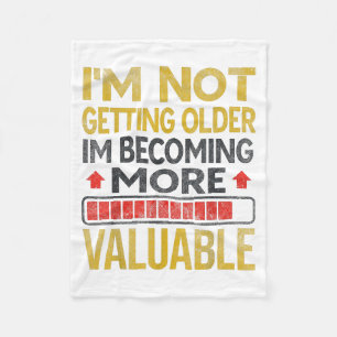 Funny Aging Dad Quote I'm Not Getting Older For Me Fleece Blanket