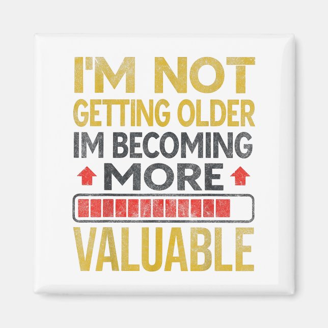 Funny Aging Dad Quote I'm Not Getting Older For Me Magnet (Front)