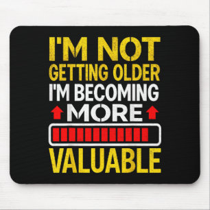 Funny Aging Dad Quote I'm Not Getting Older For Me Mouse Mat