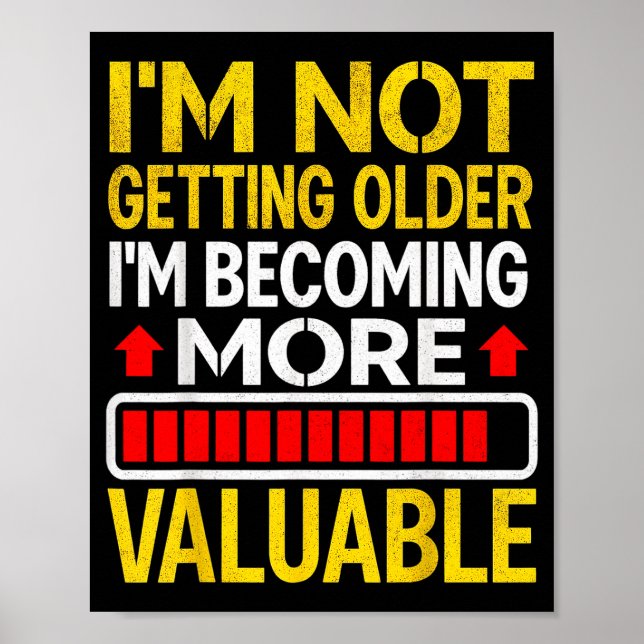 Funny Aging Dad Quote I'm Not Getting Older For Me Poster (Front)