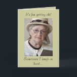 Funny Aging Getting Old Birthday Card<br><div class="desc">"Sometimes I laugh so hard"... . This funny card is perfect for seeing the lighter side of aging. Fun for everyone entering middle age and above. 

This will be the best card your friend will get.</div>