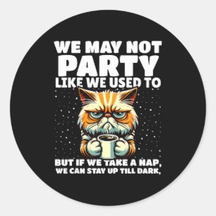 Funny Aging Humor We May Not Party Like We Used To Classic Round Sticker