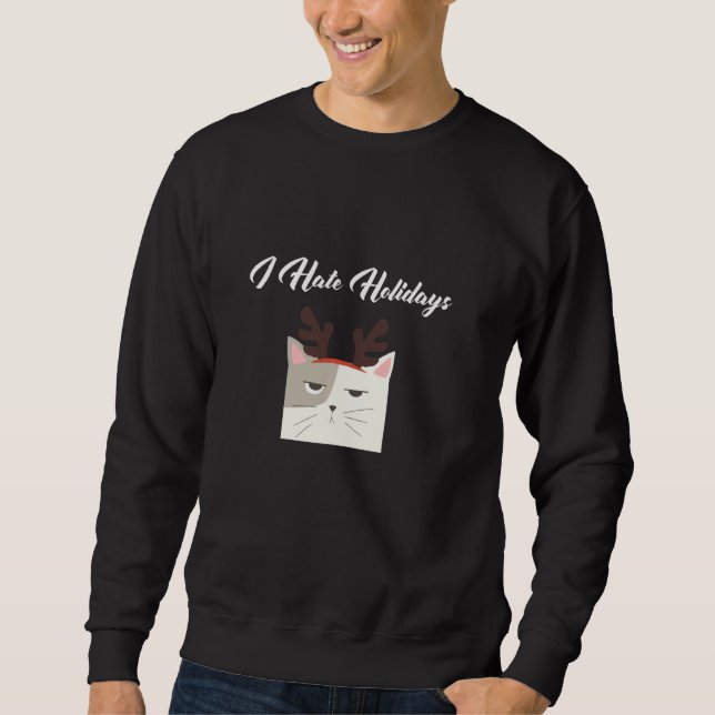 Funny Agitated Cat I Hate Holidays Forced To Wear  Sweatshirt (Front)