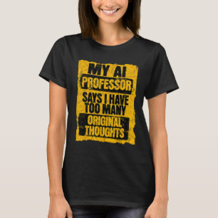 Funny Ai Professor Too Many Original Thoughts Stud T-Shirt