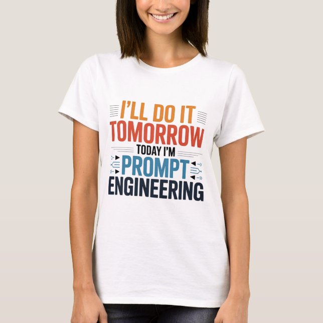 Funny AI Prompt Engineering Geek Quote T-Shirt (Front)