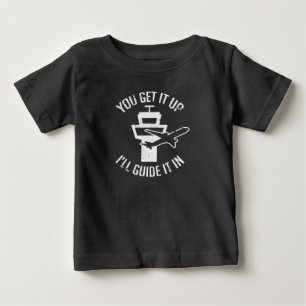 Funny Air Traffic I Get You Up Get Guide It In Baby T-Shirt