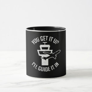 Funny Air Traffic I Get You Up Get Guide It In Mug