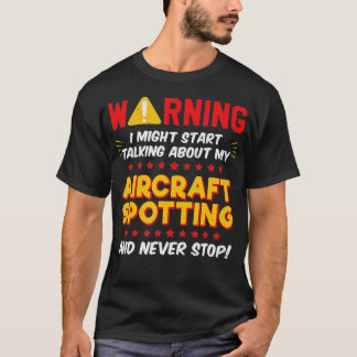 Funny Aircraft Airplane Spotting, Plane Joke    1  T-Shirt